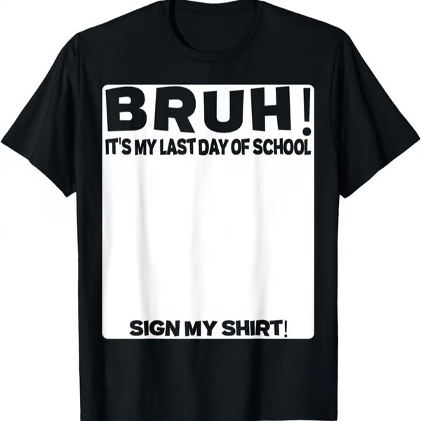 🔥LAST DAY SALE 49% OFF ✨ Bruh It'S My Last Day Of School Sign My T-Shirt For Boys Soft Fabric