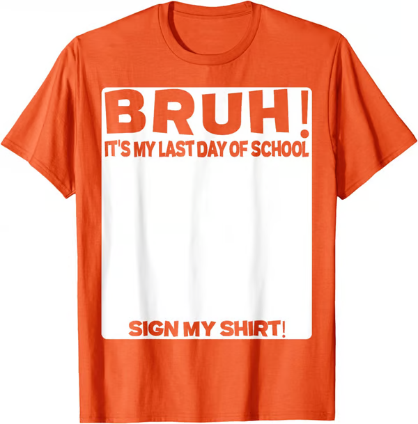 🔥LAST DAY SALE 49% OFF ✨ Bruh It'S My Last Day Of School Sign My T-Shirt For Boys Soft Fabric