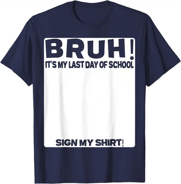 🔥LAST DAY SALE 49% OFF ✨ Bruh It'S My Last Day Of School Sign My T-Shirt For Boys Soft Fabric