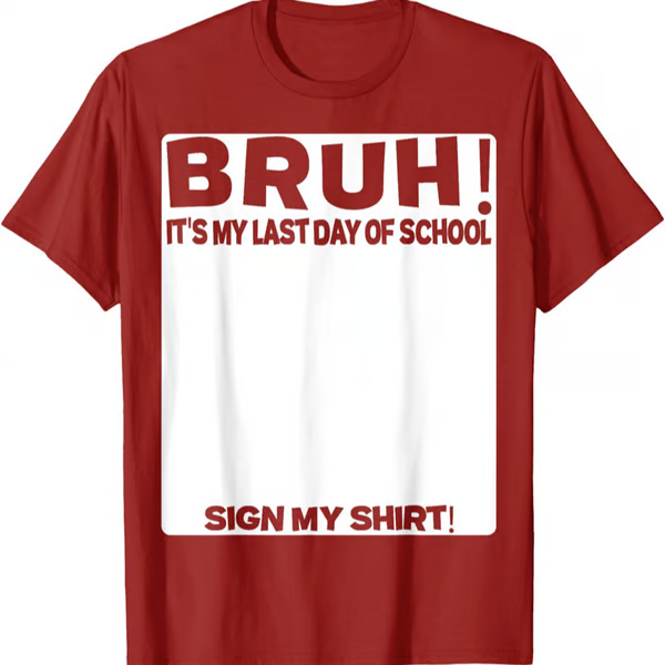 🔥LAST DAY SALE 49% OFF ✨ Bruh It'S My Last Day Of School Sign My T-Shirt For Boys Soft Fabric