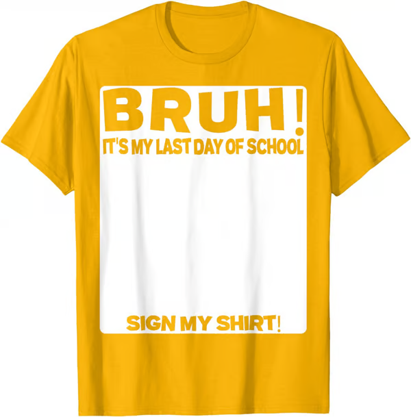 🔥LAST DAY SALE 49% OFF ✨ Bruh It'S My Last Day Of School Sign My T-Shirt For Boys Soft Fabric