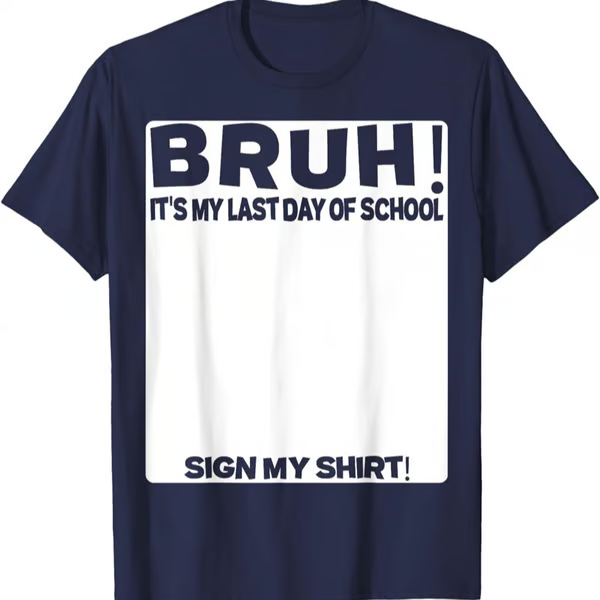🔥LAST DAY SALE 49% OFF ✨ Bruh It'S My Last Day Of School Sign My T-Shirt For Boys Soft Fabric
