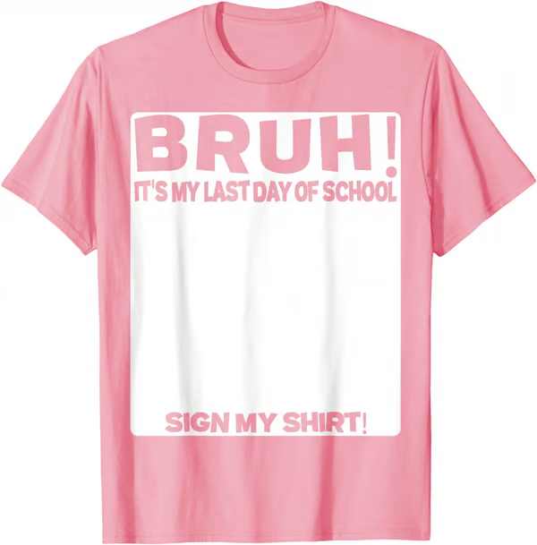 🔥LAST DAY SALE 49% OFF ✨ Bruh It'S My Last Day Of School Sign My T-Shirt For Boys Soft Fabric