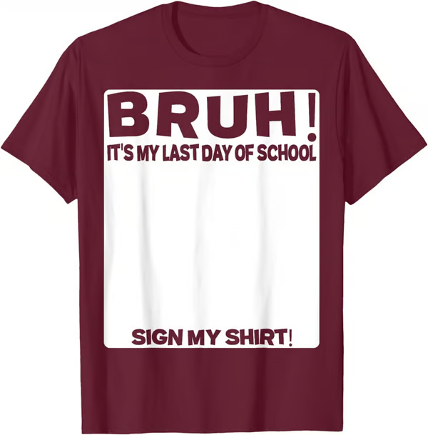 🔥LAST DAY SALE 49% OFF ✨ Bruh It'S My Last Day Of School Sign My T-Shirt For Boys Soft Fabric
